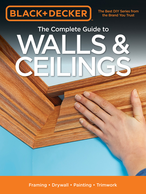 Title details for Black & Decker the Complete Guide to Walls & Ceilings by Editors of Cool Springs Press - Available